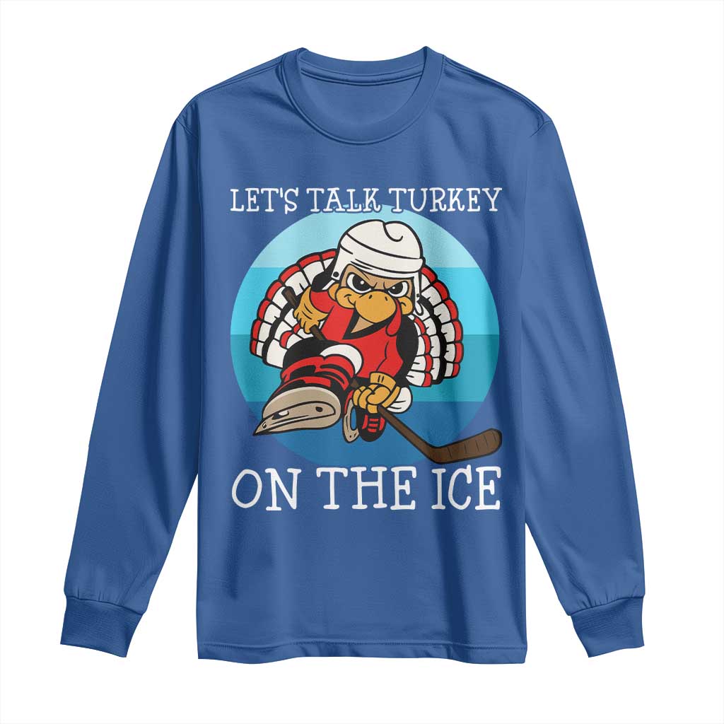 Lets Talk Turkey On The Ice Long Sleeve Shirt Retro Ocean Blue Ice Hockey Gift TS12 Royal Blue Print Your Wear