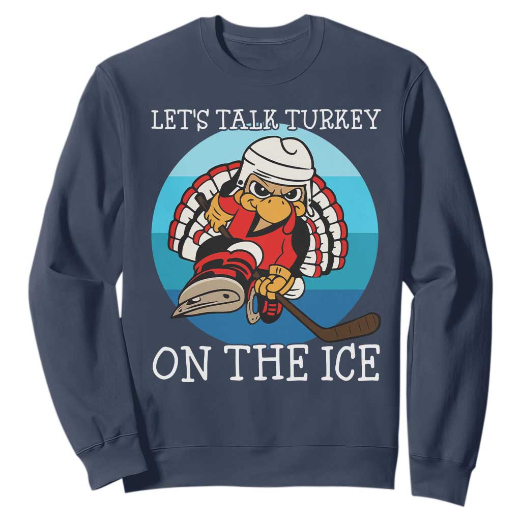 Lets Talk Turkey On The Ice Sweatshirt Retro Ocean Blue Ice Hockey Gift TS12 Navy Print Your Wear