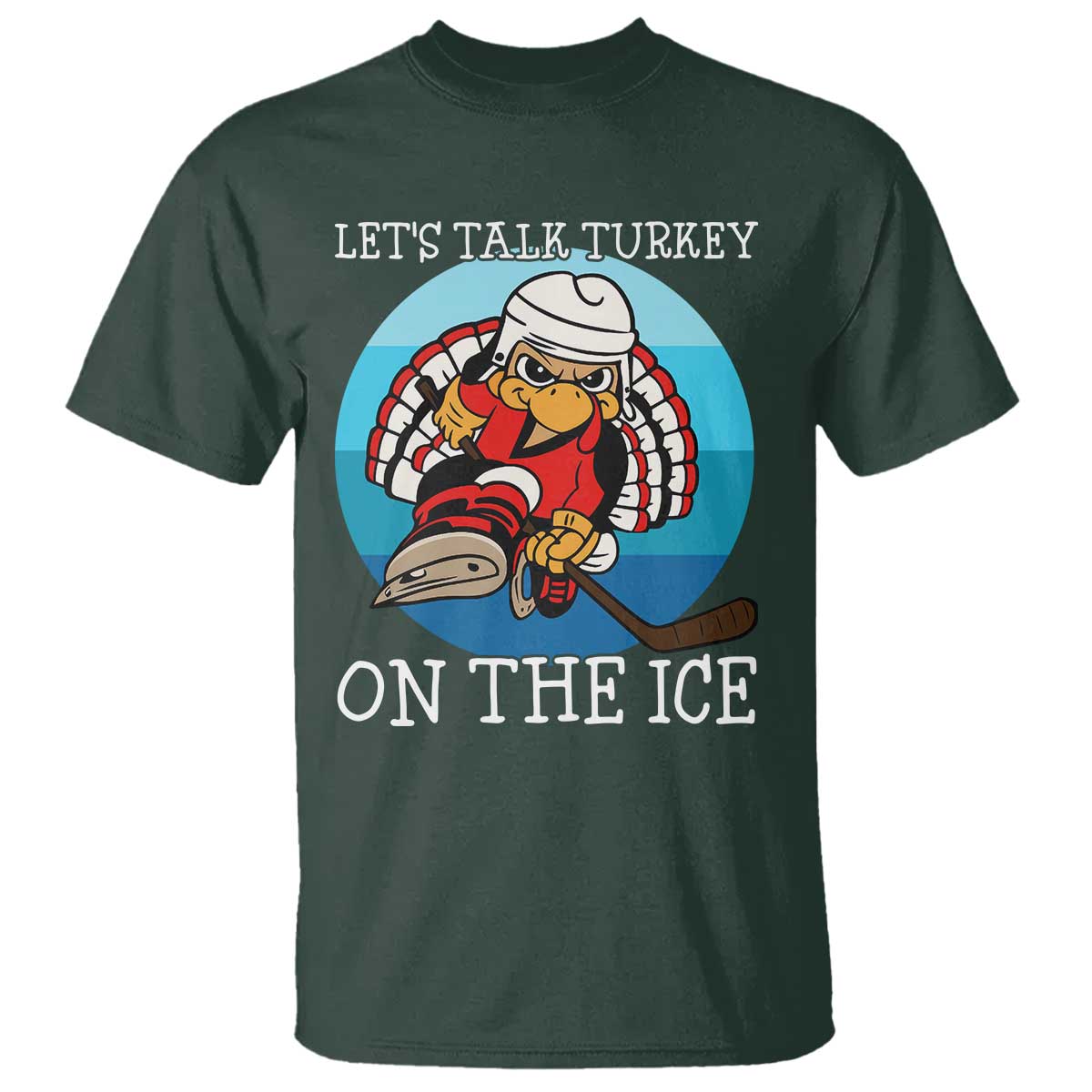 Lets Talk Turkey On The Ice T Shirt Retro Ocean Blue Ice Hockey Gift TS12 Dark Forest Green Print Your Wear