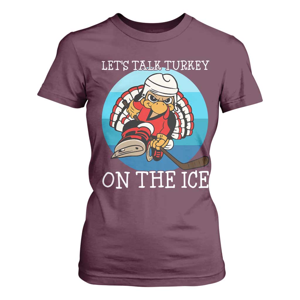 Lets Talk Turkey On The Ice T Shirt For Women Retro Ocean Blue Ice Hockey Gift TS12 Maroon Print Your Wear