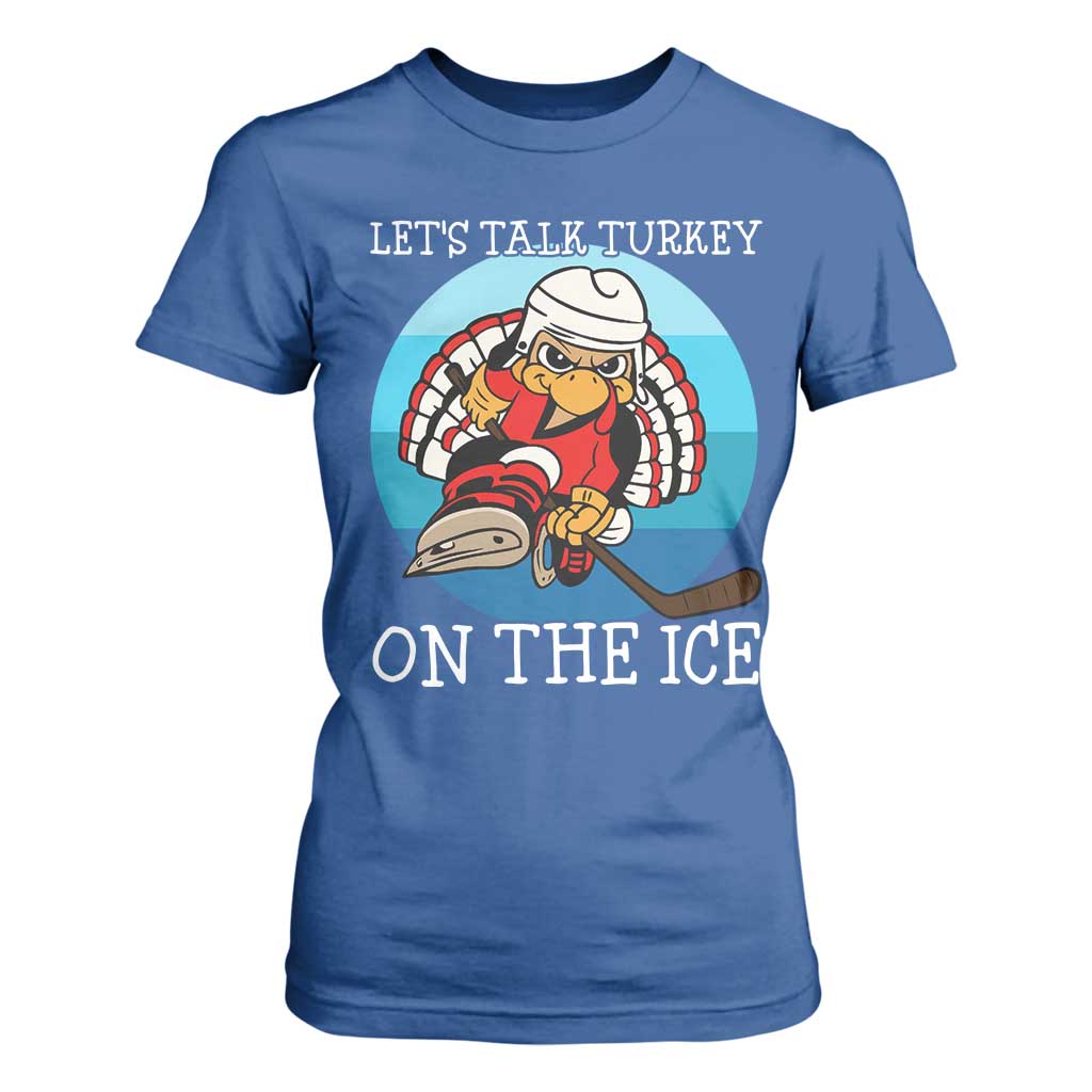 Lets Talk Turkey On The Ice T Shirt For Women Retro Ocean Blue Ice Hockey Gift TS12 Royal Blue Print Your Wear