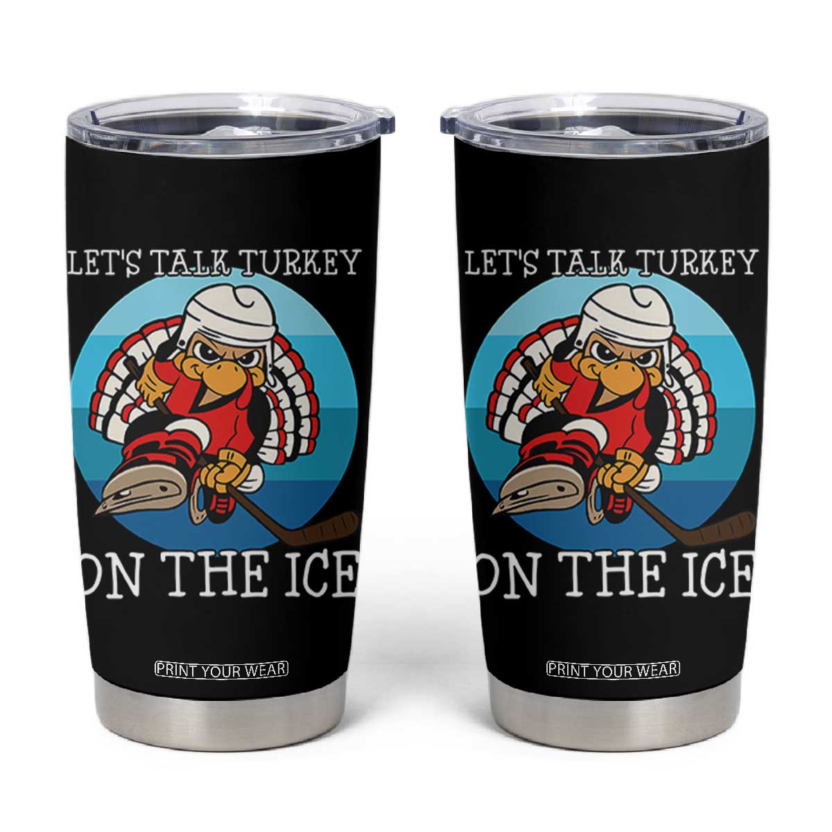 Lets Talk Turkey On The Ice Tumbler Cup Retro Ocean Blue Ice Hockey Gift TS12 Black Print Your Wear
