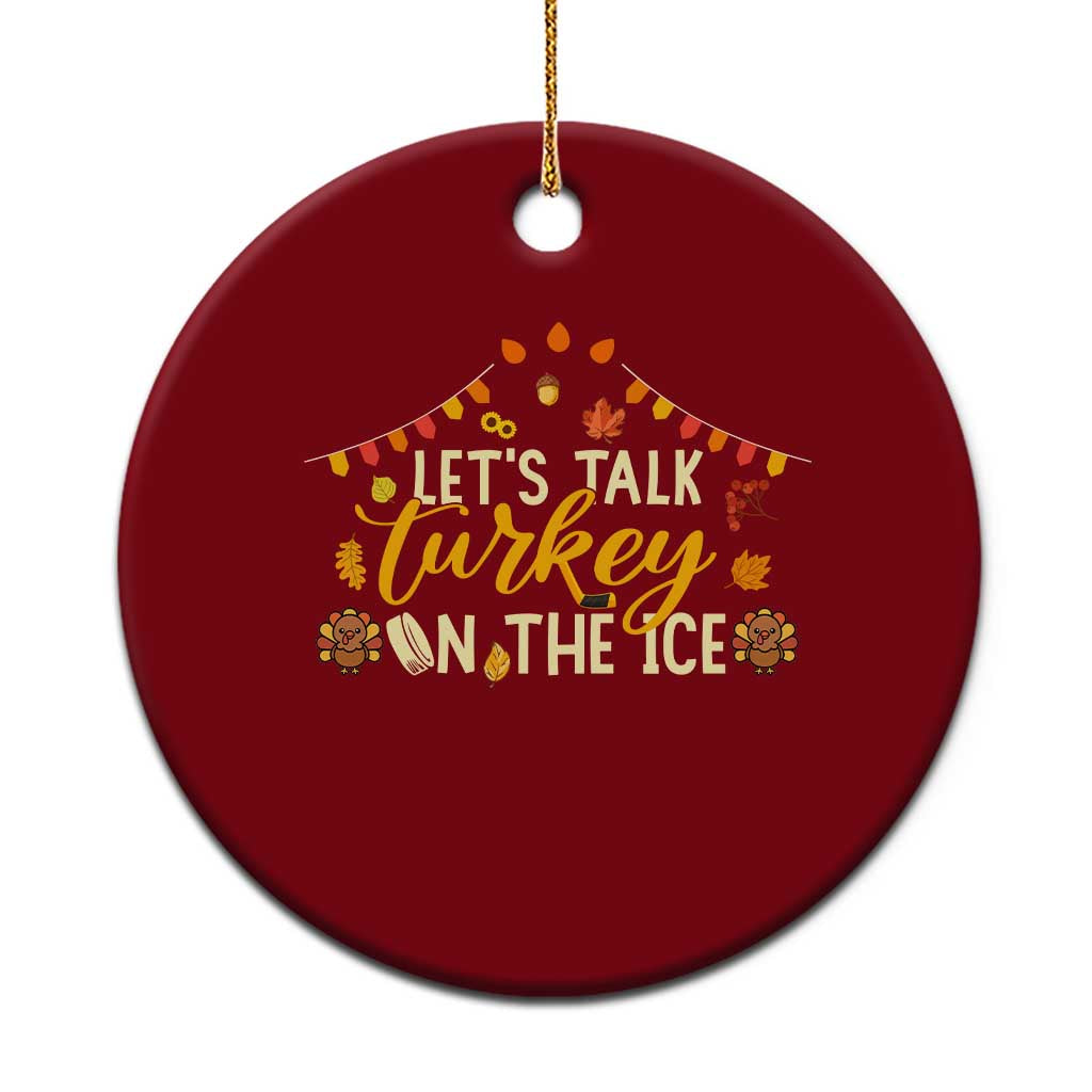 Funny Thanksgiving Ice Hockey Gift Ceramic Ornament Lets Talk Turkey On The Ice TS12 1pc Red Print Your Wear