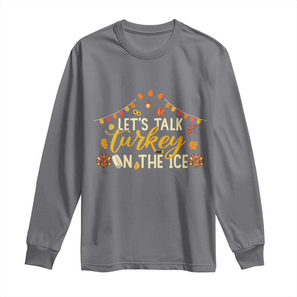 Funny Thanksgiving Ice Hockey Gift Long Sleeve Shirt Lets Talk Turkey On The Ice TS12 Charcoal Print Your Wear