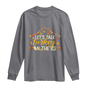Funny Thanksgiving Ice Hockey Gift Long Sleeve Shirt Lets Talk Turkey On The Ice TS12 Charcoal Print Your Wear