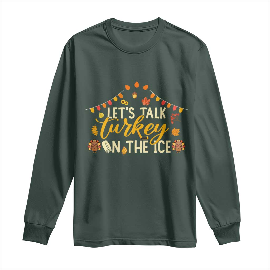 Funny Thanksgiving Ice Hockey Gift Long Sleeve Shirt Lets Talk Turkey On The Ice TS12 Dark Forest Green Print Your Wear