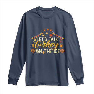Funny Thanksgiving Ice Hockey Gift Long Sleeve Shirt Lets Talk Turkey On The Ice TS12 Navy Print Your Wear