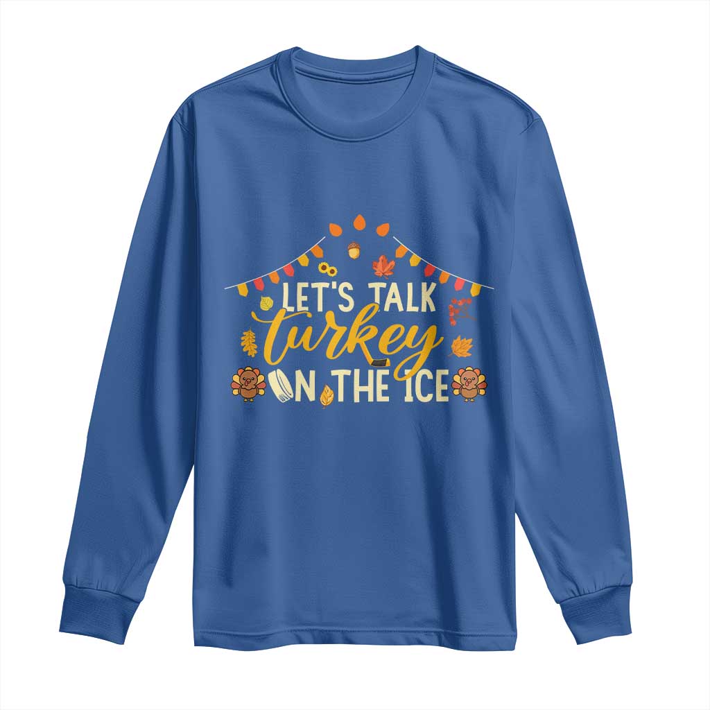 Funny Thanksgiving Ice Hockey Gift Long Sleeve Shirt Lets Talk Turkey On The Ice TS12 Royal Blue Print Your Wear