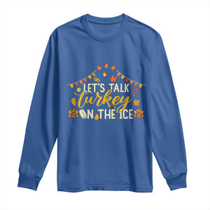 Funny Thanksgiving Ice Hockey Gift Long Sleeve Shirt Lets Talk Turkey On The Ice TS12 Royal Blue Print Your Wear