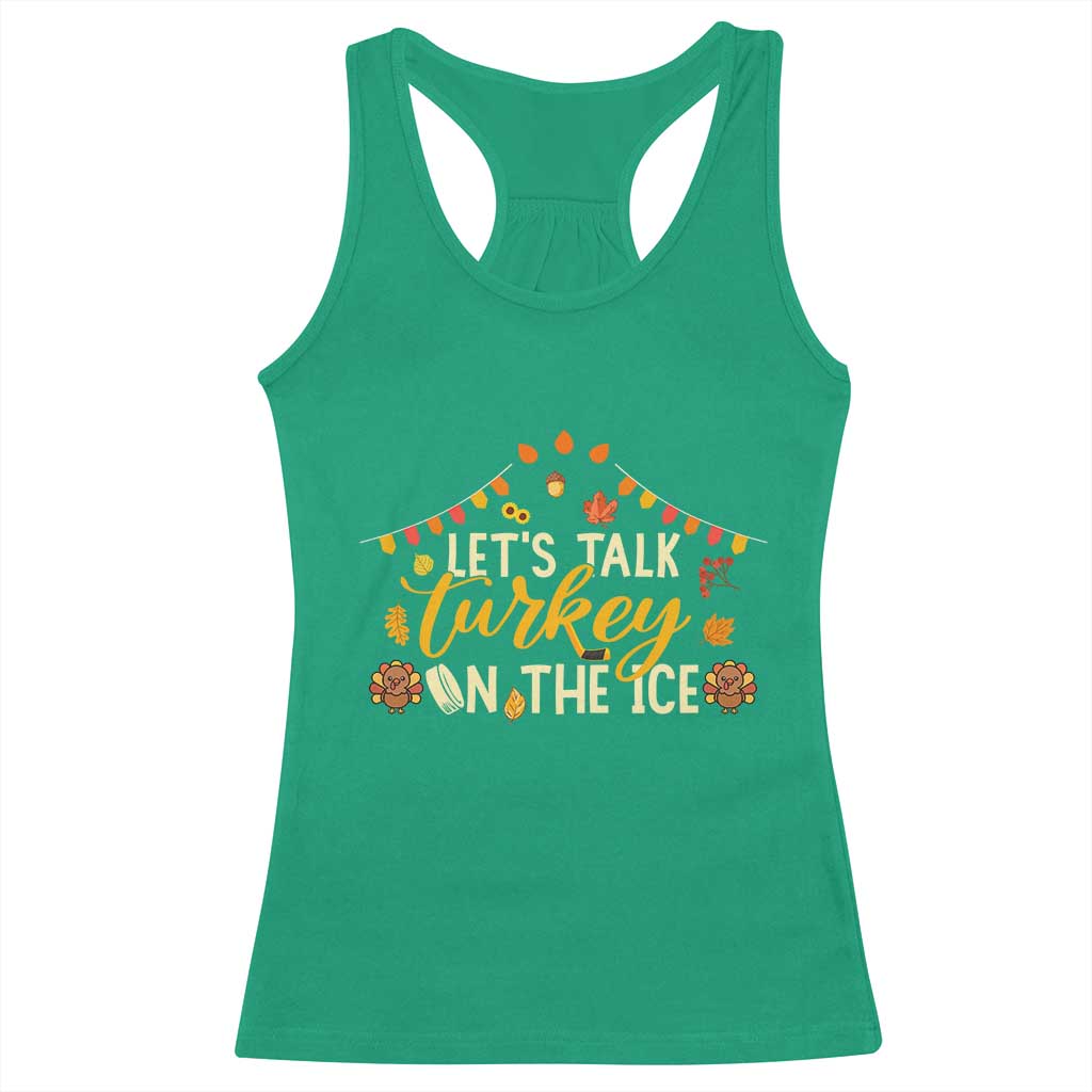 Funny Thanksgiving Ice Hockey Gift Racerback Tank Top Lets Talk Turkey On The Ice TS12 Irish Green Print Your Wear