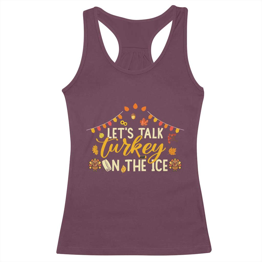 Funny Thanksgiving Ice Hockey Gift Racerback Tank Top Lets Talk Turkey On The Ice TS12 Maroon Print Your Wear