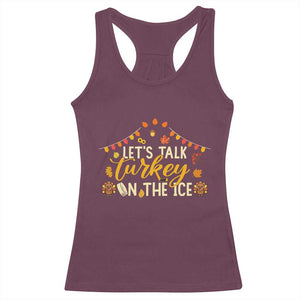 Funny Thanksgiving Ice Hockey Gift Racerback Tank Top Lets Talk Turkey On The Ice TS12 Maroon Print Your Wear