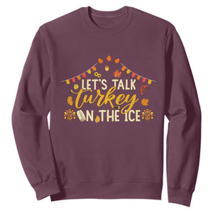 Funny Thanksgiving Ice Hockey Gift Sweatshirt Lets Talk Turkey On The Ice TS12 Maroon Print Your Wear