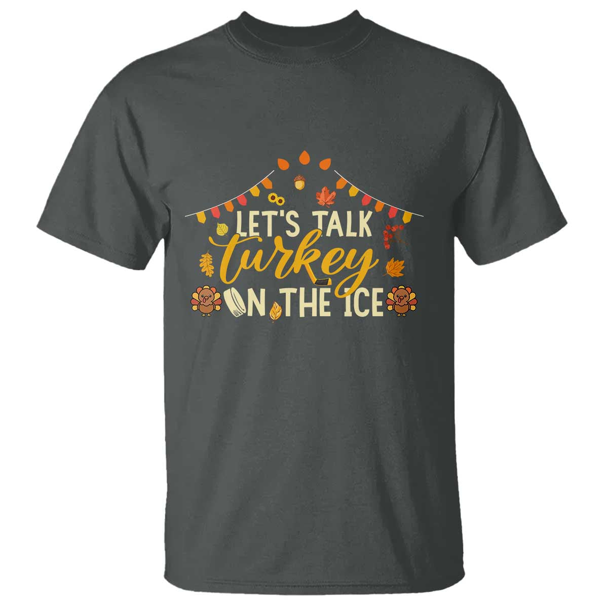 Funny Thanksgiving Ice Hockey Gift T Shirt Lets Talk Turkey On The Ice TS12 Dark Heather Print Your Wear