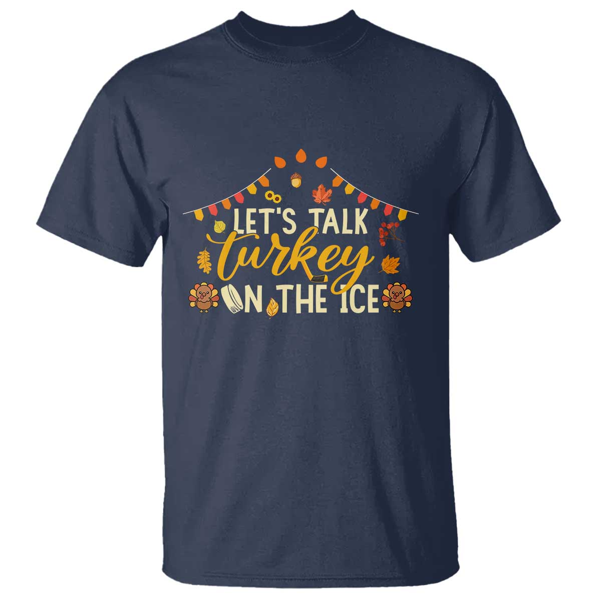 Funny Thanksgiving Ice Hockey Gift T Shirt Lets Talk Turkey On The Ice TS12 Navy Print Your Wear