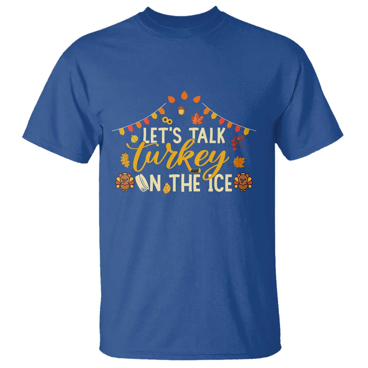 Funny Thanksgiving Ice Hockey Gift T Shirt Lets Talk Turkey On The Ice TS12 Royal Blue Print Your Wear