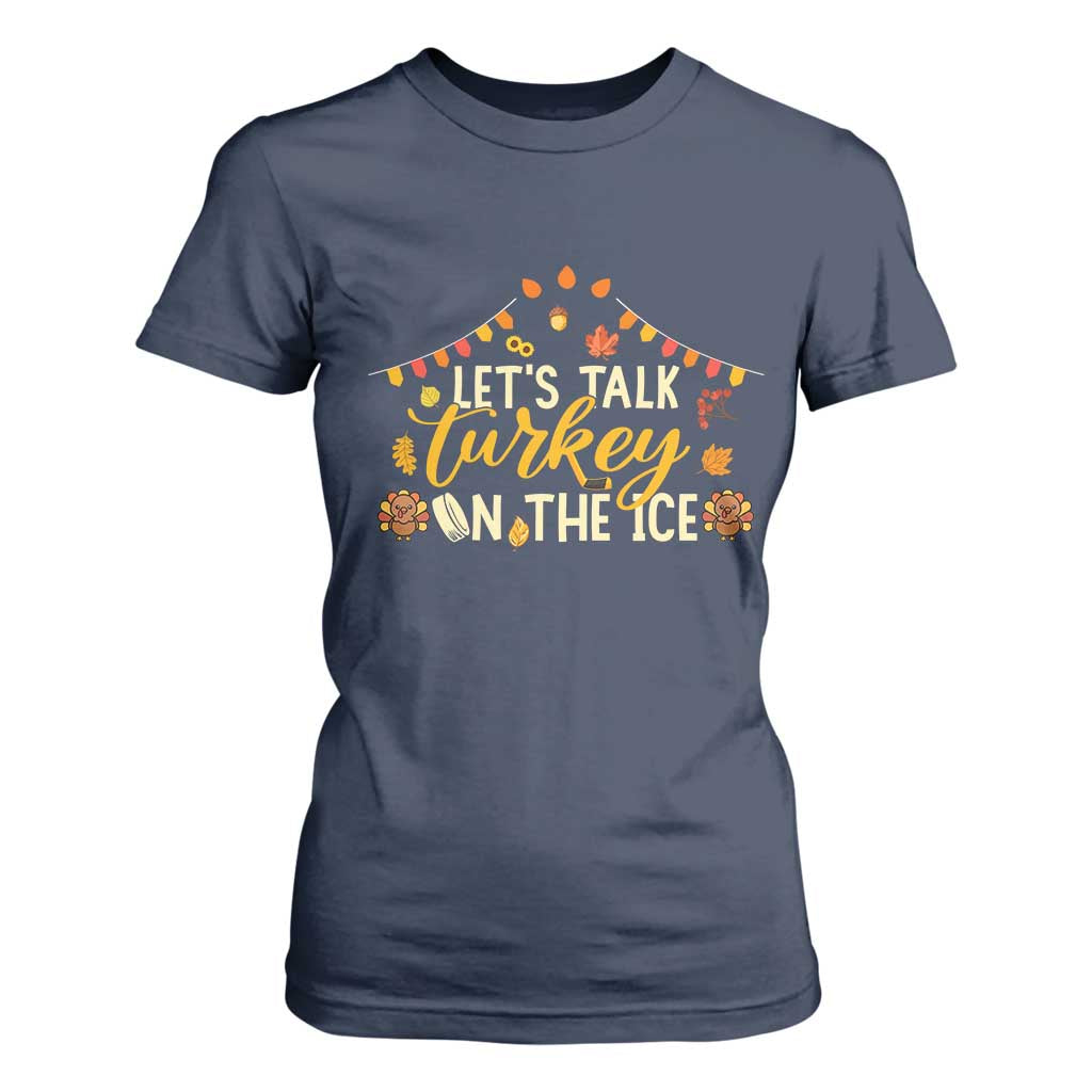 Funny Thanksgiving Ice Hockey Gift T Shirt For Women Lets Talk Turkey On The Ice TS12 Navy Print Your Wear