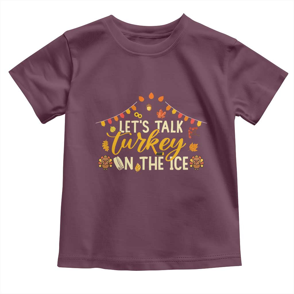 Funny Thanksgiving Ice Hockey Gift Toddler T Shirt Lets Talk Turkey On The Ice TS12 Maroon Print Your Wear