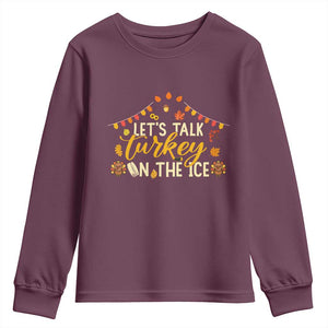 Funny Thanksgiving Ice Hockey Gift Youth Sweatshirt Lets Talk Turkey On The Ice TS12 Maroon Print Your Wear