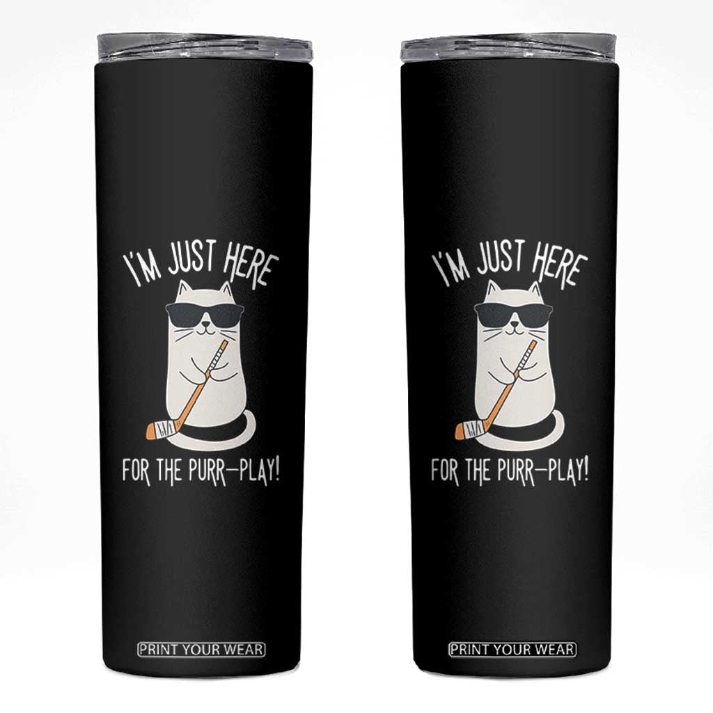 Im Just Here For The Purr Play Skinny Tumbler Funny Cat Hockey Gift TS12 Black Print Your Wear