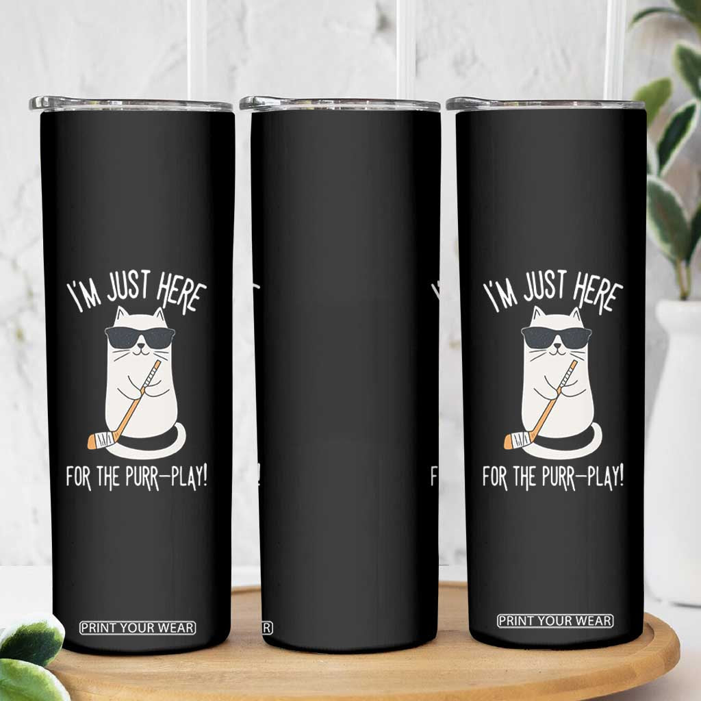 Im Just Here For The Purr Play Skinny Tumbler Funny Cat Hockey Gift TS12 Print Your Wear