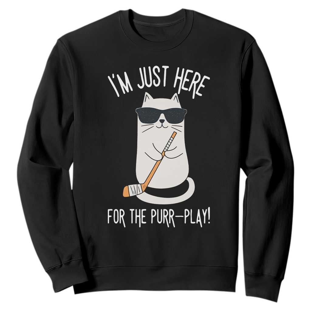 Im Just Here For The Purr Play Sweatshirt Funny Cat Hockey Gift TS12 Black Print Your Wear