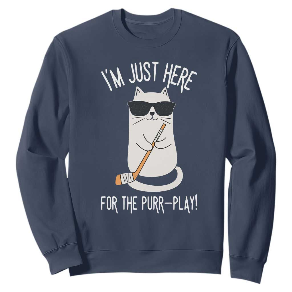 Im Just Here For The Purr Play Sweatshirt Funny Cat Hockey Gift TS12 Navy Print Your Wear