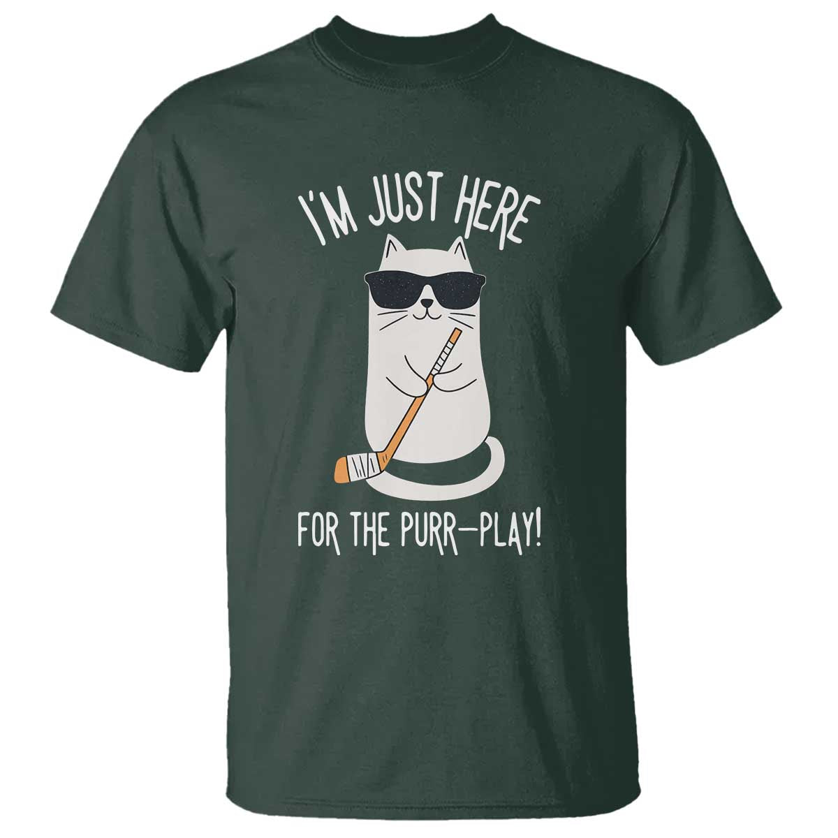 Im Just Here For The Purr Play T Shirt Funny Cat Hockey Gift TS12 Dark Forest Green Print Your Wear