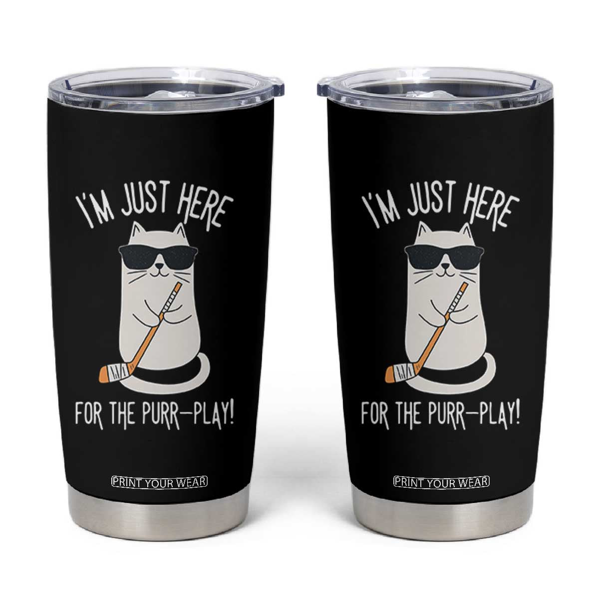 Im Just Here For The Purr Play Tumbler Cup Funny Cat Hockey Gift TS12 Black Print Your Wear