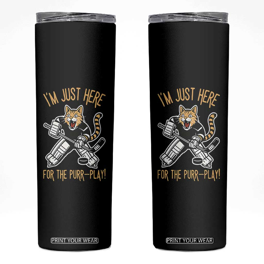 Vintage Cat Hockey Goalie Skinny Tumbler Funny Im Just Here For The Purr Play Gift TS12 Black Print Your Wear
