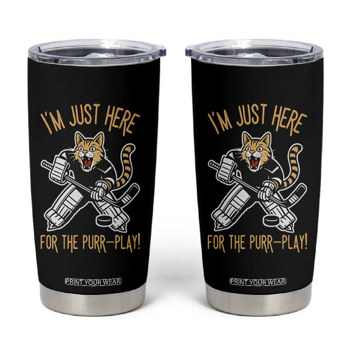 Vintage Cat Hockey Goalie Tumbler Cup Funny Im Just Here For The Purr Play Gift TS12 Black Print Your Wear