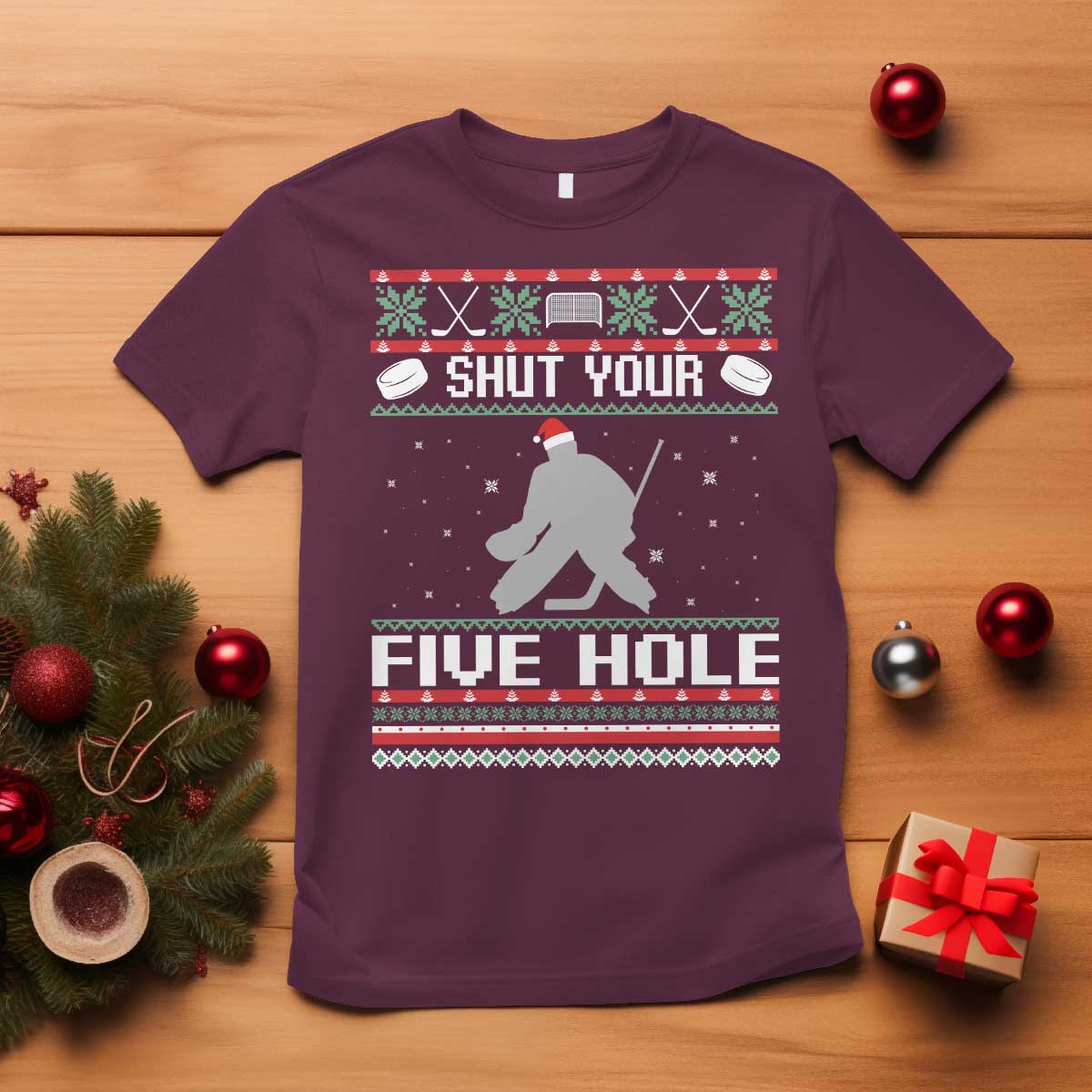 Funny Hockey Goalie Ugly Christmas Gift T Shirt Shut Your Five Hole TS12 Maroon Print Your Wear