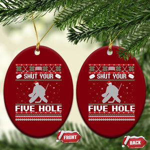 Funny Hockey Goalie Ugly Christmas Gift Ceramic Ornament Shut Your Five Hole TS12 Print Your Wear