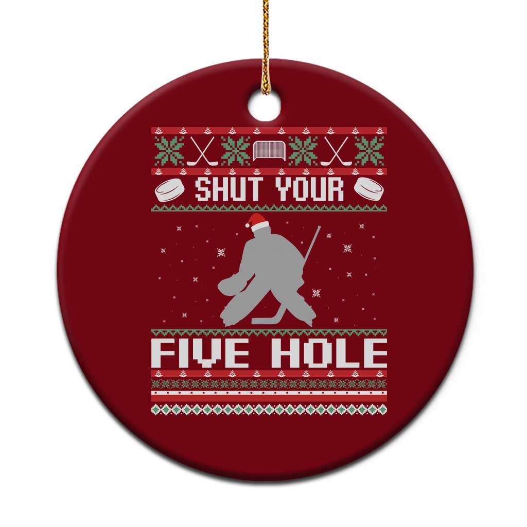 Funny Hockey Goalie Ugly Christmas Gift Ceramic Ornament Shut Your Five Hole TS12 1pc Red Print Your Wear