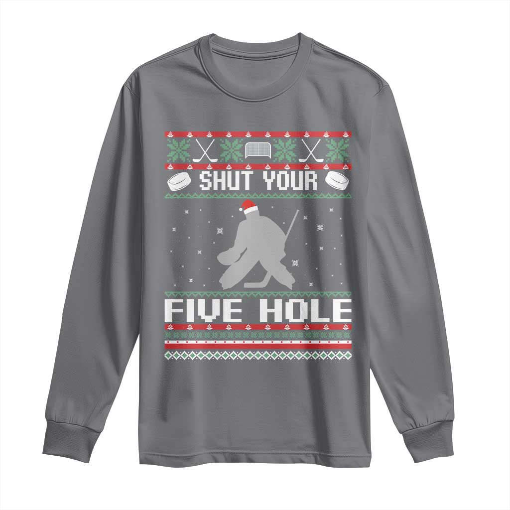 Funny Hockey Goalie Ugly Christmas Gift Long Sleeve Shirt Shut Your Five Hole TS12 Charcoal Print Your Wear