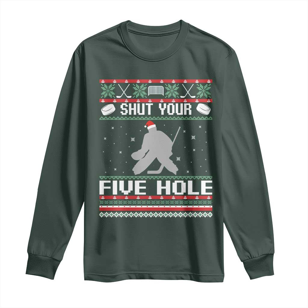 Funny Hockey Goalie Ugly Christmas Gift Long Sleeve Shirt Shut Your Five Hole TS12 Dark Forest Green Print Your Wear