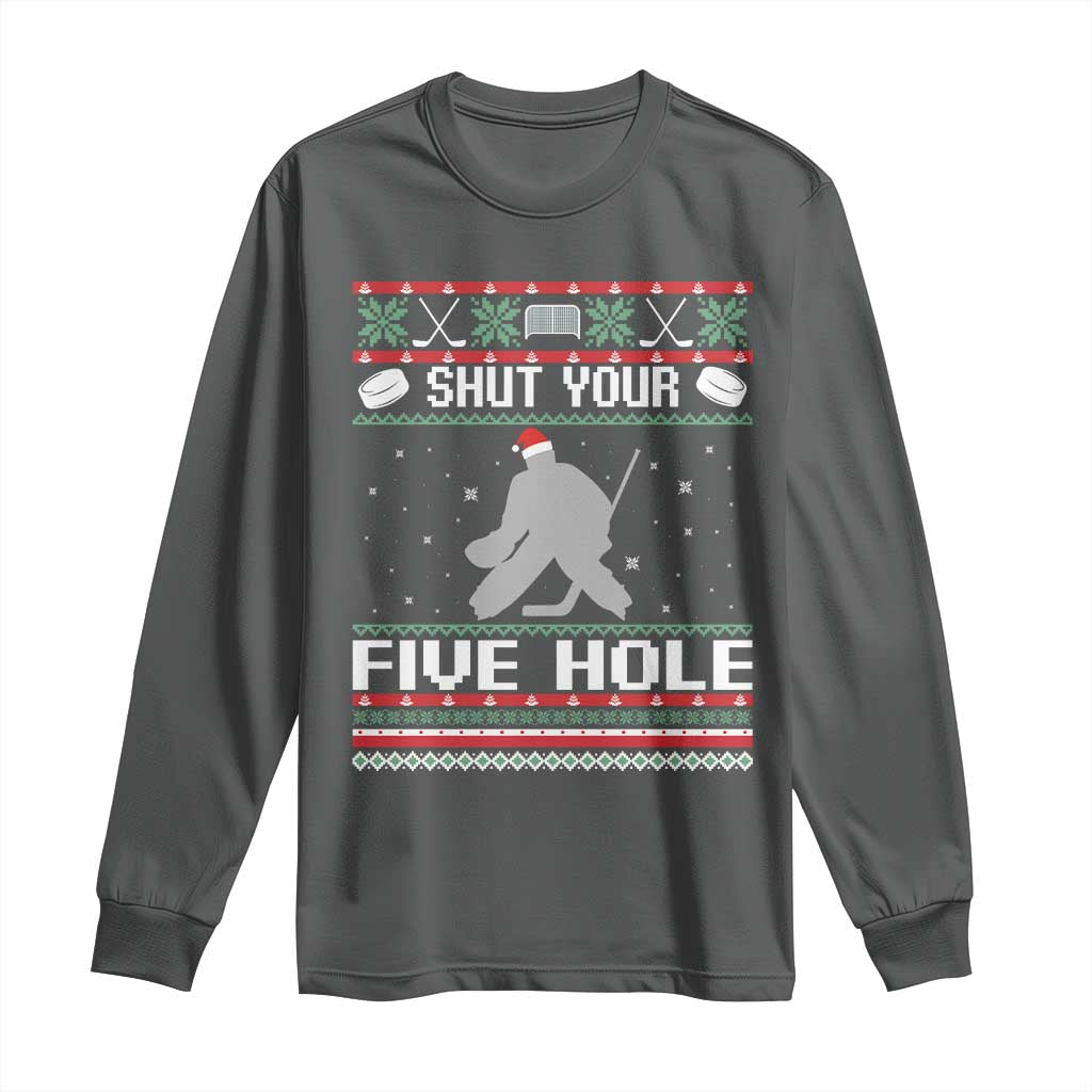 Funny Hockey Goalie Ugly Christmas Gift Long Sleeve Shirt Shut Your Five Hole TS12 Dark Heather Print Your Wear