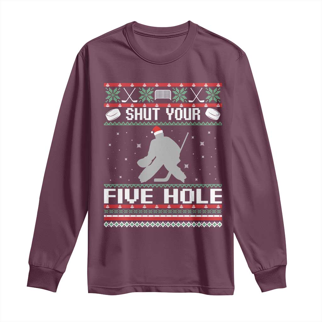 Funny Hockey Goalie Ugly Christmas Gift Long Sleeve Shirt Shut Your Five Hole TS12 Maroon Print Your Wear