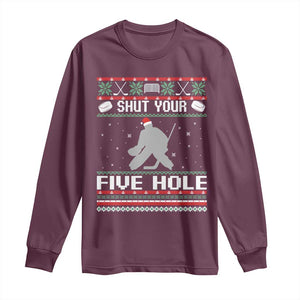 Funny Hockey Goalie Ugly Christmas Gift Long Sleeve Shirt Shut Your Five Hole TS12 Maroon Print Your Wear