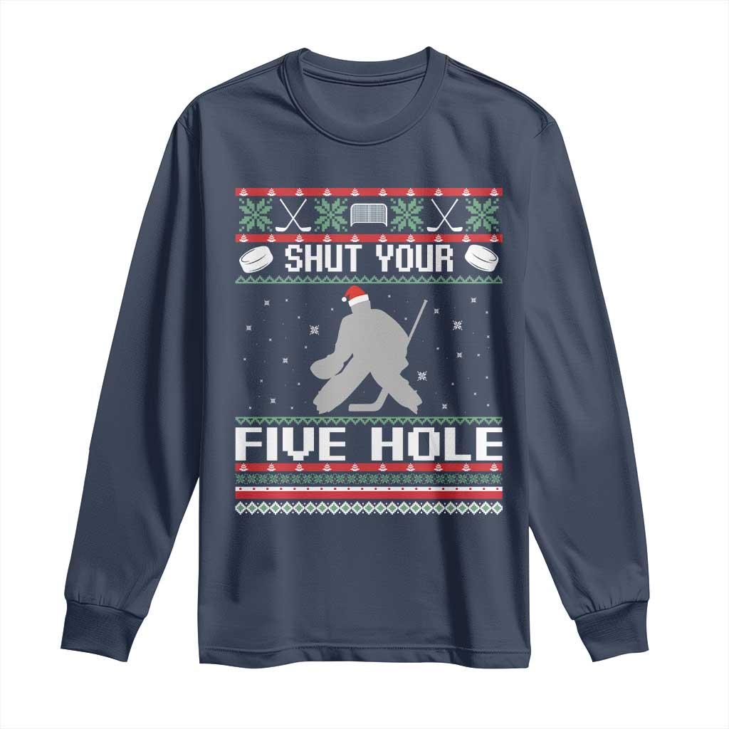 Funny Hockey Goalie Ugly Christmas Gift Long Sleeve Shirt Shut Your Five Hole TS12 Navy Print Your Wear
