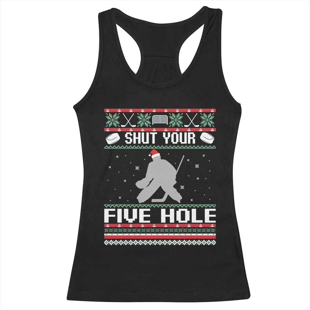 Funny Hockey Goalie Ugly Christmas Gift Racerback Tank Top Shut Your Five Hole TS12 Black Print Your Wear