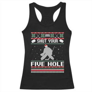 Funny Hockey Goalie Ugly Christmas Gift Racerback Tank Top Shut Your Five Hole TS12 Black Print Your Wear