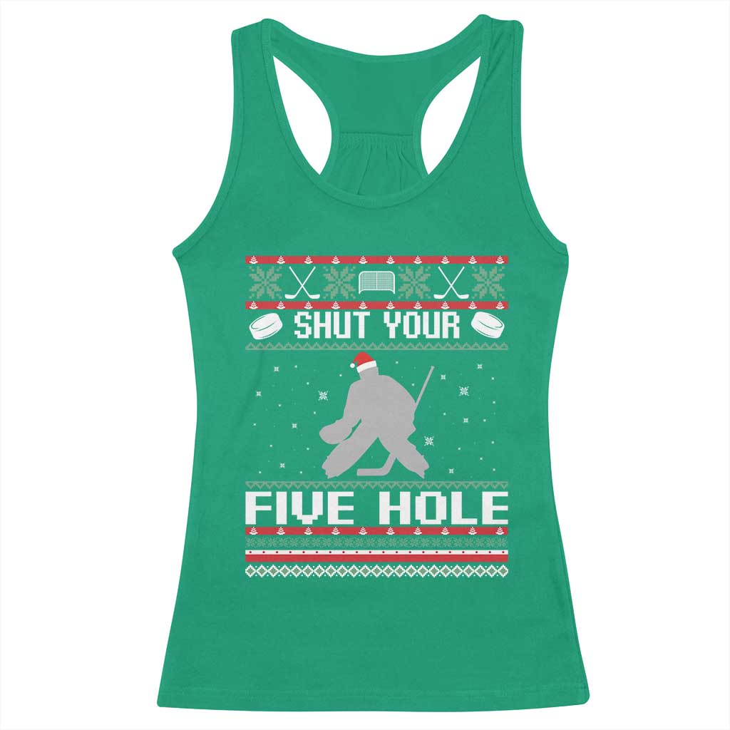 Funny Hockey Goalie Ugly Christmas Gift Racerback Tank Top Shut Your Five Hole TS12 Irish Green Print Your Wear