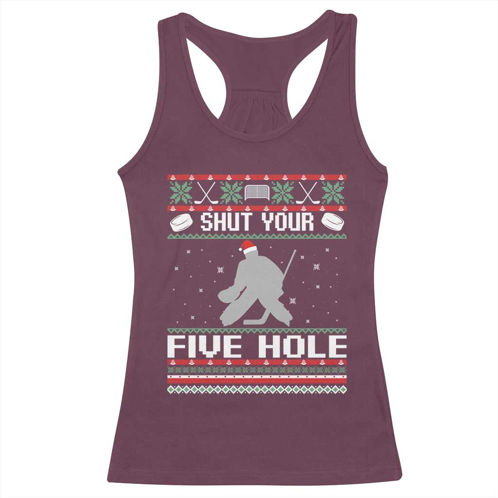 Funny Hockey Goalie Ugly Christmas Gift Racerback Tank Top Shut Your Five Hole TS12 Maroon Print Your Wear
