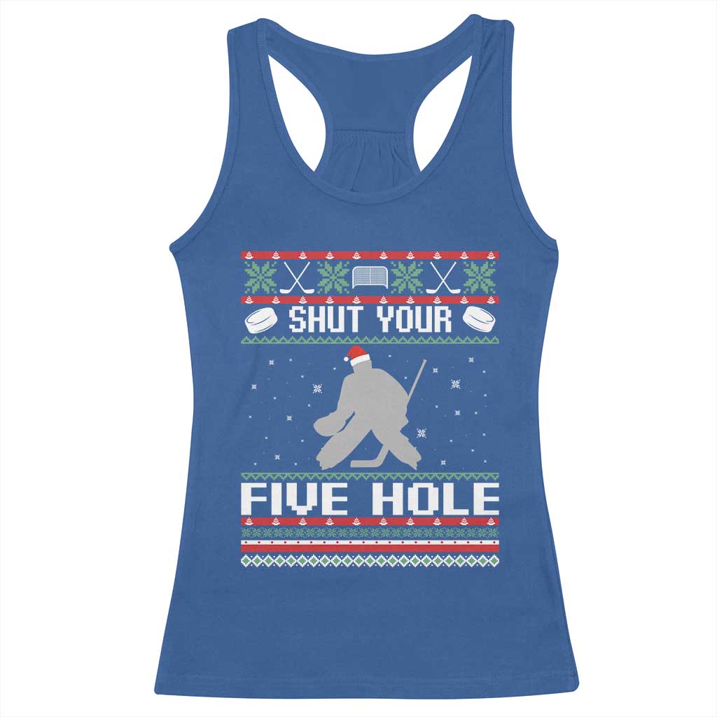 Funny Hockey Goalie Ugly Christmas Gift Racerback Tank Top Shut Your Five Hole TS12 Royal Blue Print Your Wear