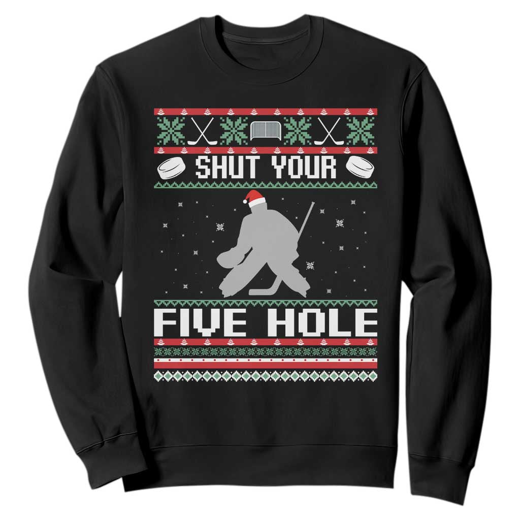 Funny Hockey Goalie Ugly Christmas Gift Sweatshirt Shut Your Five Hole TS12 Black Print Your Wear