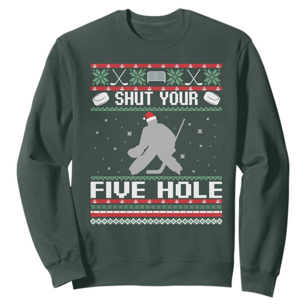 Funny Hockey Goalie Ugly Christmas Gift Sweatshirt Shut Your Five Hole TS12 Dark Forest Green Print Your Wear