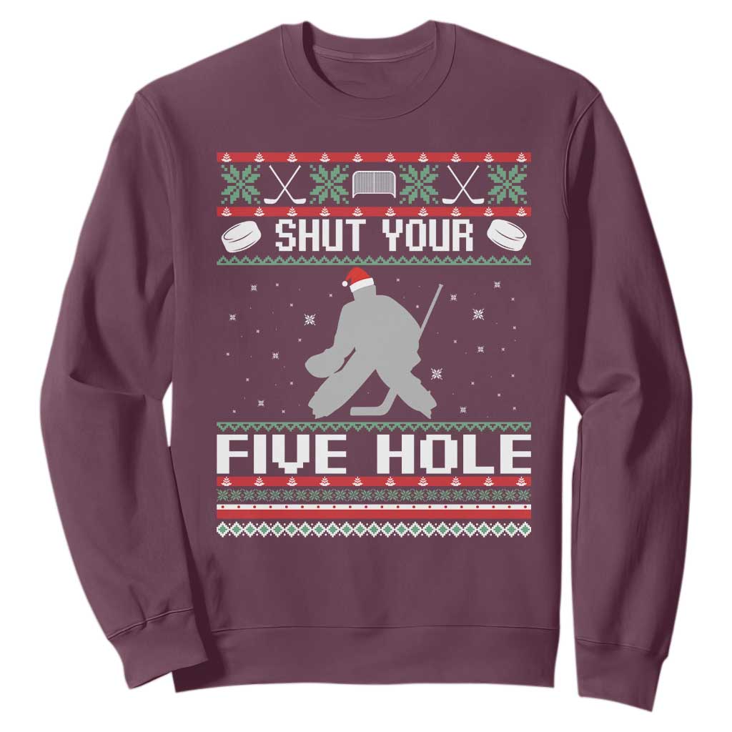 Funny Hockey Goalie Ugly Christmas Gift Sweatshirt Shut Your Five Hole TS12 Maroon Print Your Wear