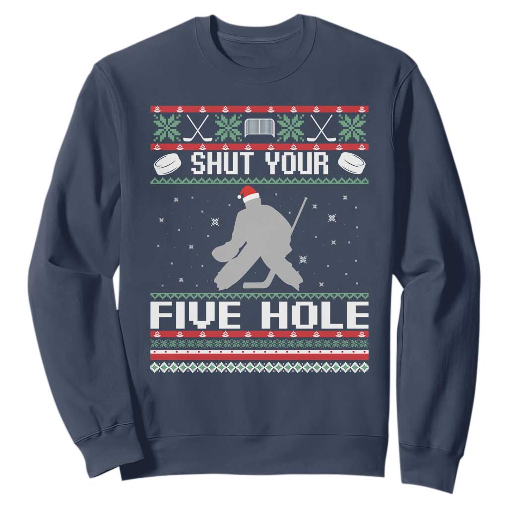 Funny Hockey Goalie Ugly Christmas Gift Sweatshirt Shut Your Five Hole TS12 Navy Print Your Wear