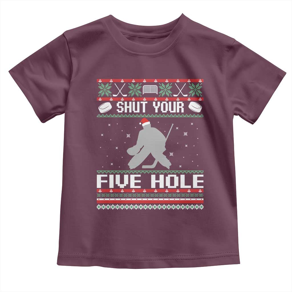 Funny Hockey Goalie Ugly Christmas Gift Toddler T Shirt Shut Your Five Hole TS12 Maroon Print Your Wear